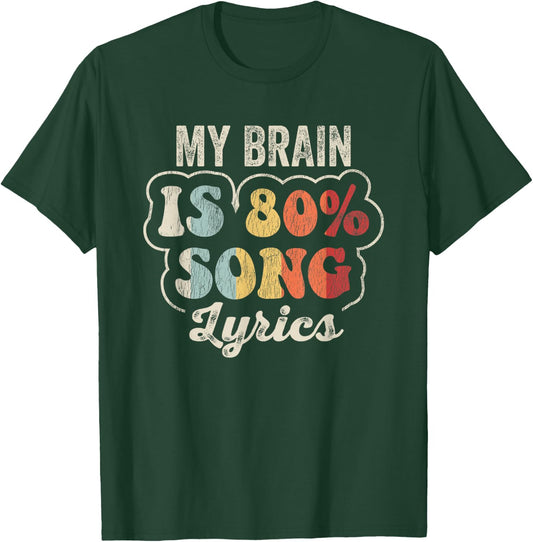 My Brain Is 80 Percent Song Lyrics Fun T-Shirt - T-Shirt | Forest