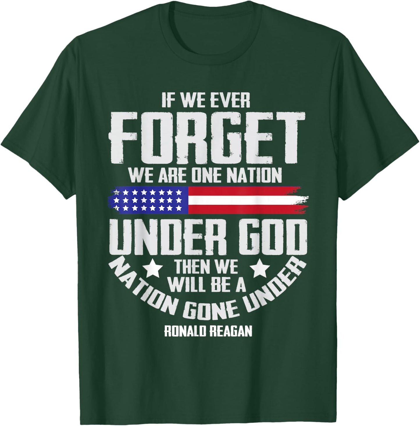 If We Ever Forget One Nation Under God T-Shirt - T-Shirt | Forest