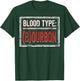 My Blood Type is Bourbon Funny Drinking Joke & Women T-Shirt - T-Shirt | Forest