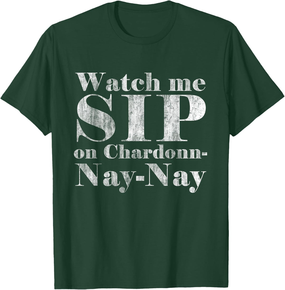 Watch Me Sip on Chardonnay Nay-Nay Funny Wine T-Shirt - T-Shirt | Forest