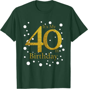 Its My 40th Birthday Shirt Happy Birthday Funny Gift T-Shirt - T-Shirt | Forest