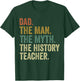 School History Teacher Dad , Funny Fathers Day Gift. T-Shirt - T-Shirt | Forest