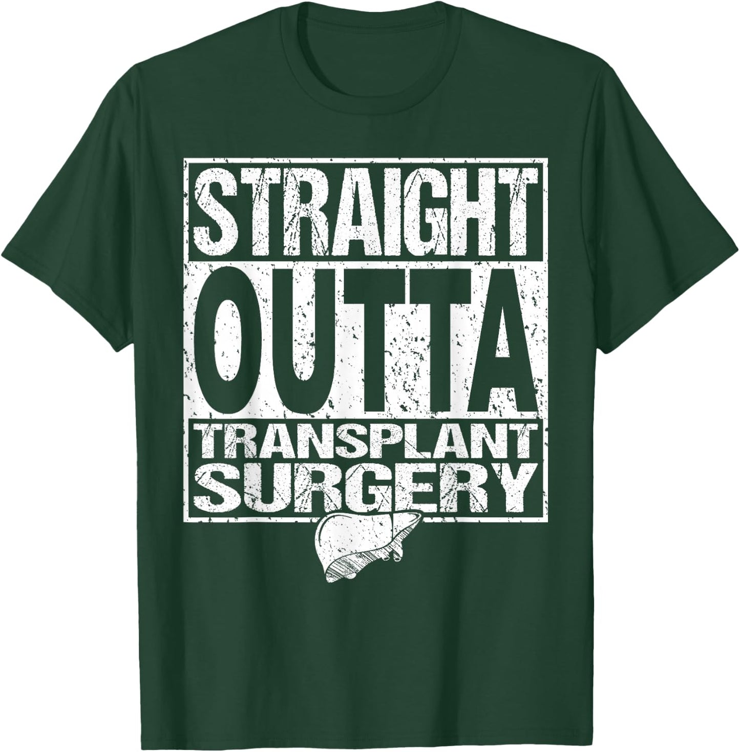 Straight Outta Shirt Liver Organ Transplant Surgery Gift T-Shirt - T-Shirt | Forest