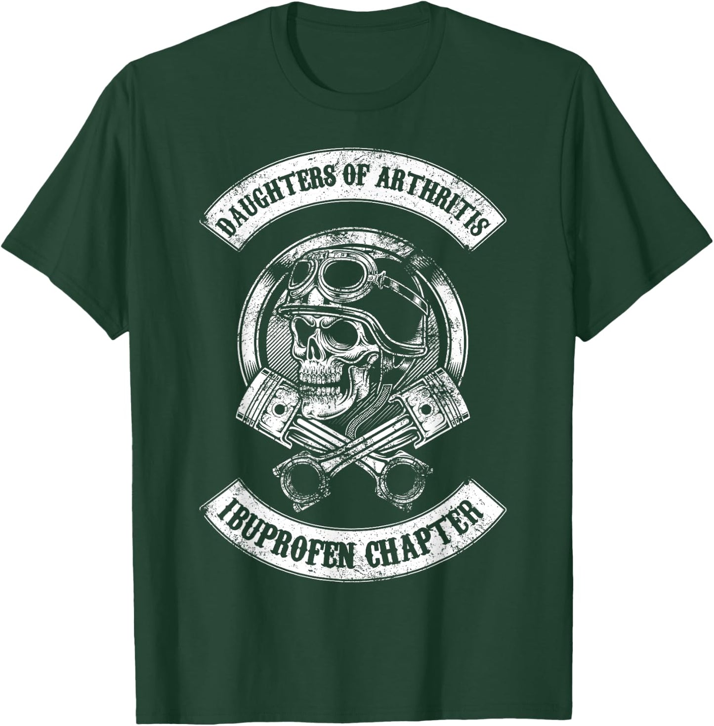 Daughters of Arthritis Ibuprofen Chapter biker T-Shirt - T-Shirt | Forest