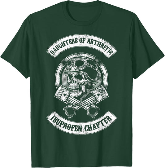 Daughters of Arthritis Ibuprofen Chapter biker T-Shirt - T-Shirt | Forest