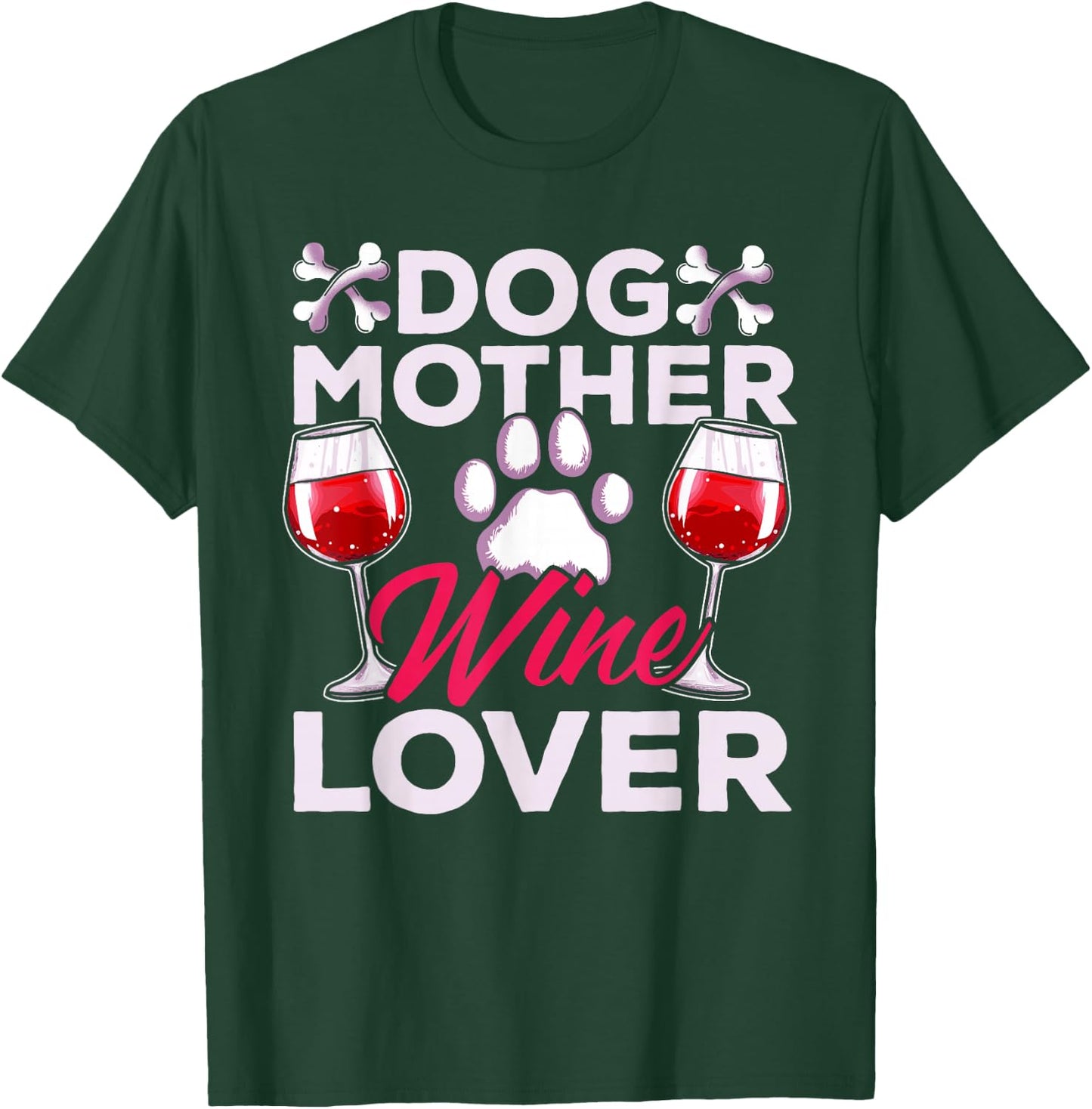 Dog Mother Wine Lover Funny Sayings Women T-Shirt - T-Shirt | Forest