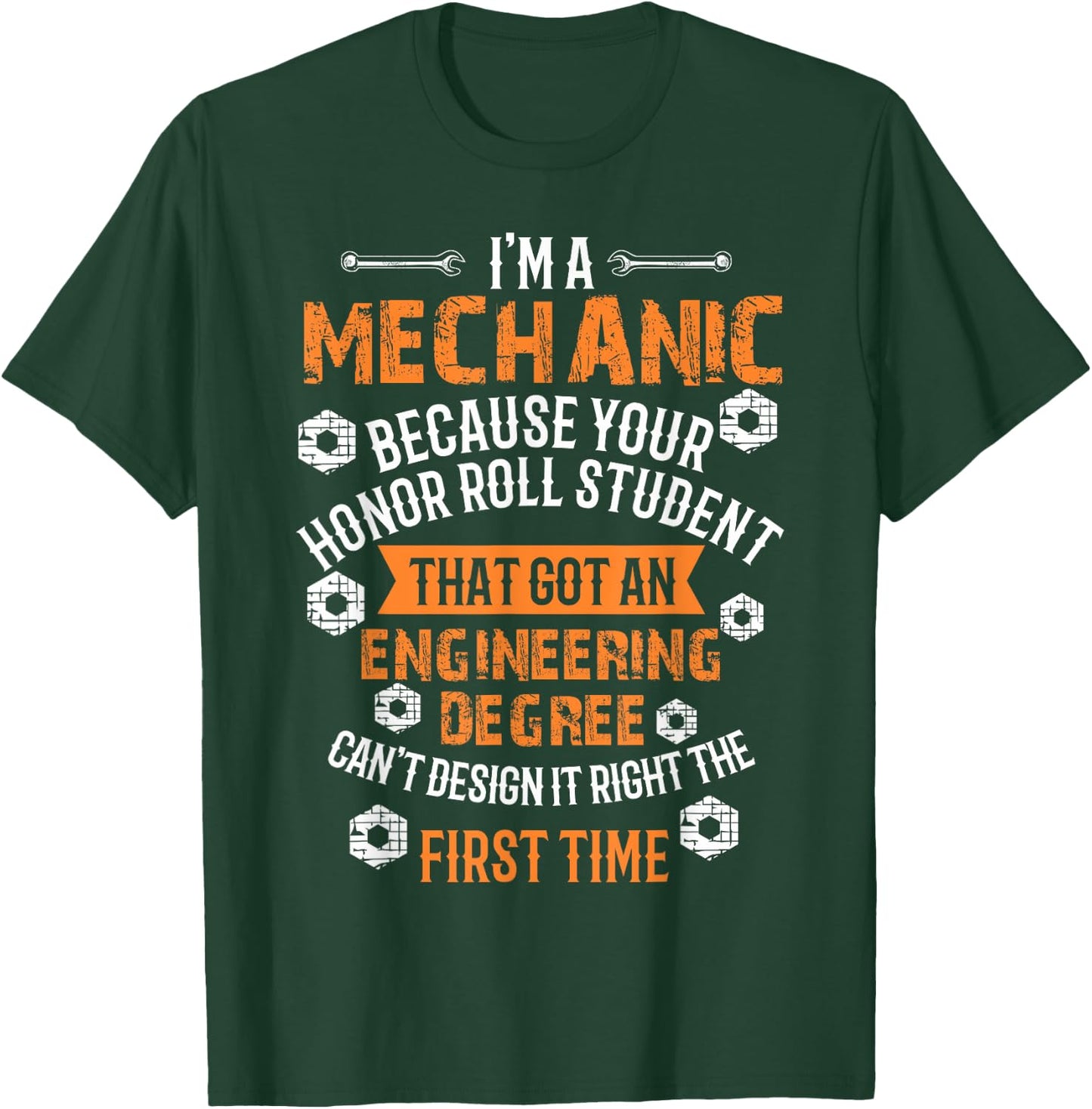 I'm A Mechanic Because Engineers Can't Get It Right T-Shirt - T-Shirt | Forest