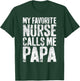 My Favorite Nurse Calls Me Papa Shirt Men Fathers Day T-Shirt - T-Shirt | Forest