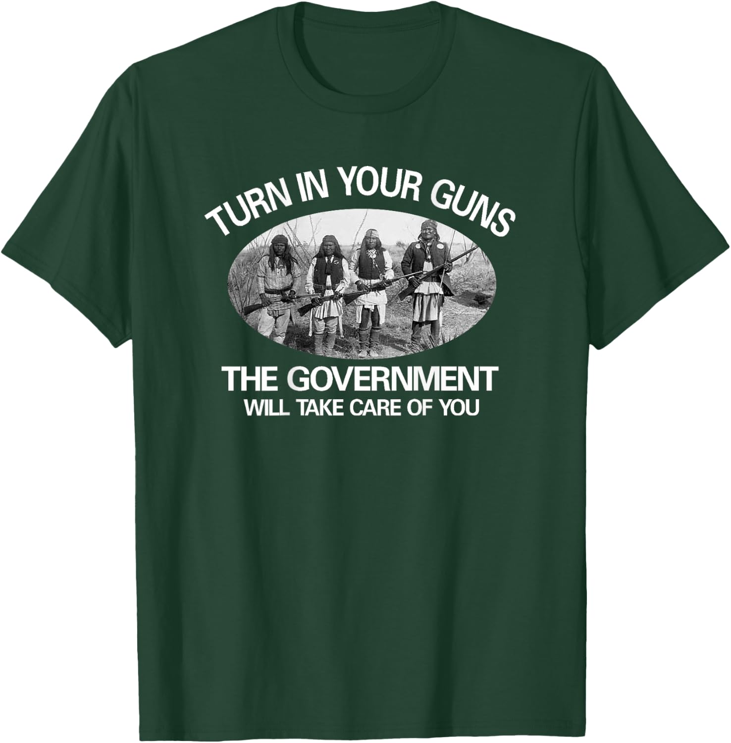 "Turn In Your Guns, The Government Will Take Care of You" T-Shirt - T-Shirt | Forest