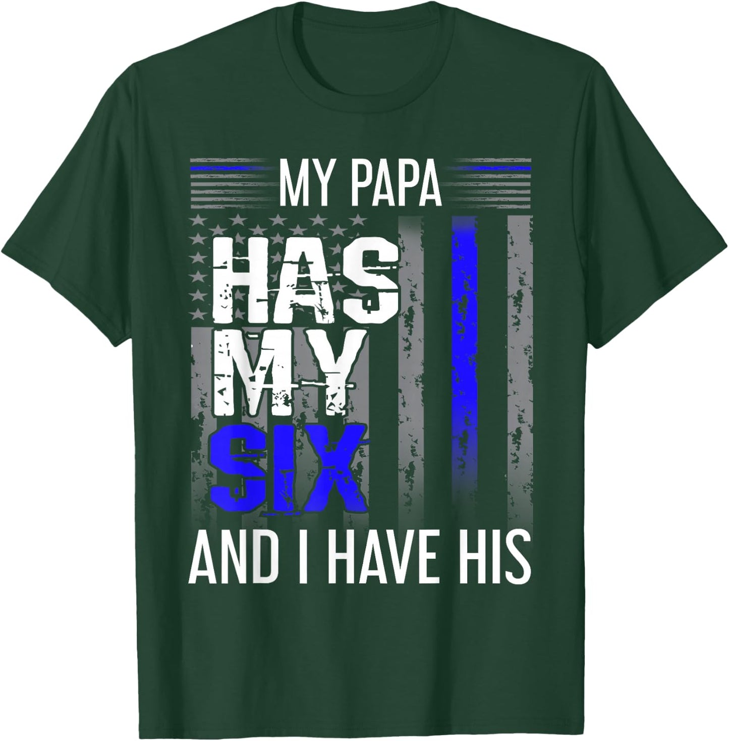 My Papa Has My Six Thin Blue Line Police Officer Apparel T-Shirt - T-Shirt | Forest