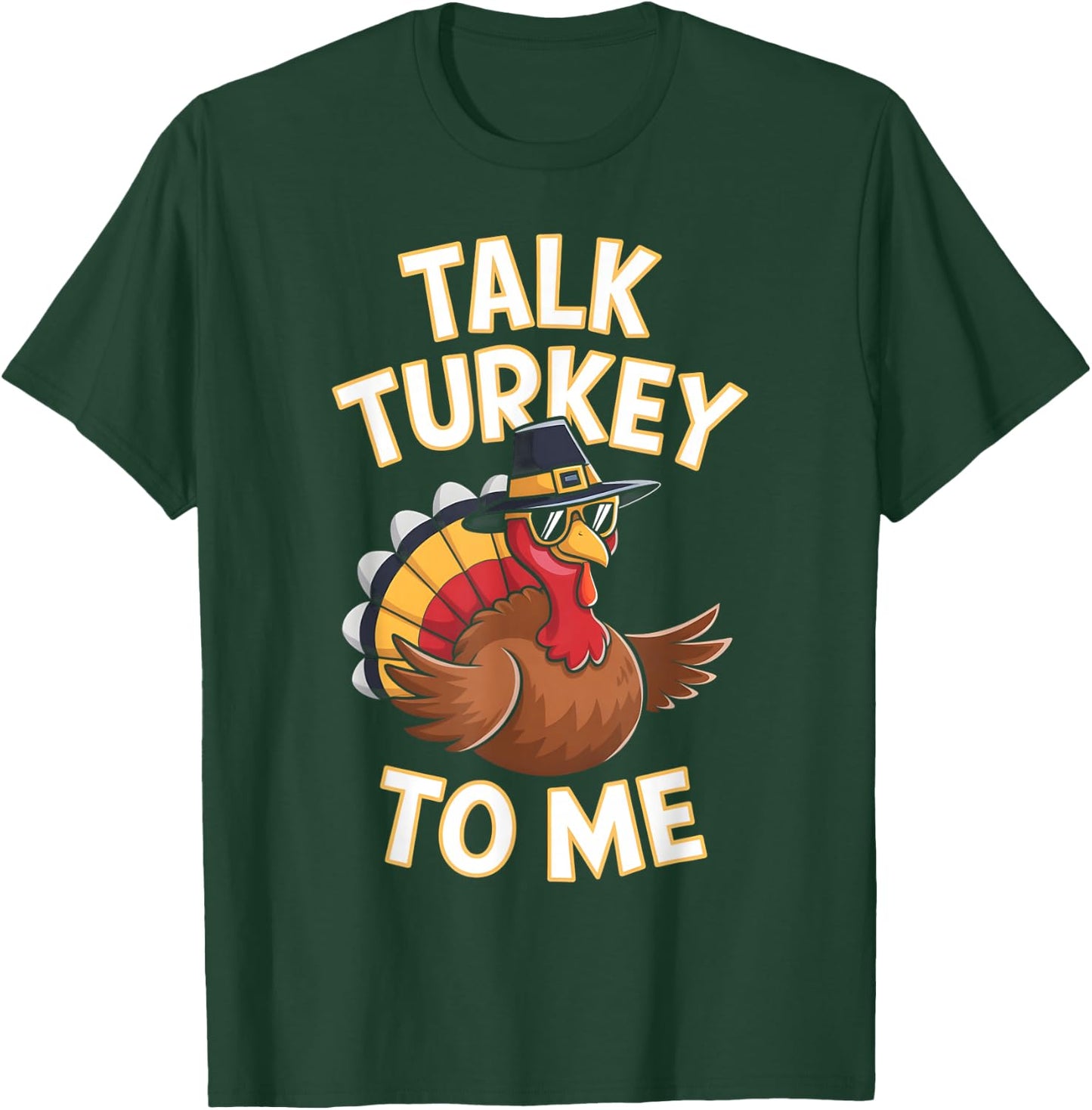 Talk Turkey To Me Thanksgiving Turkey T-Shirt - T-Shirt | Forest
