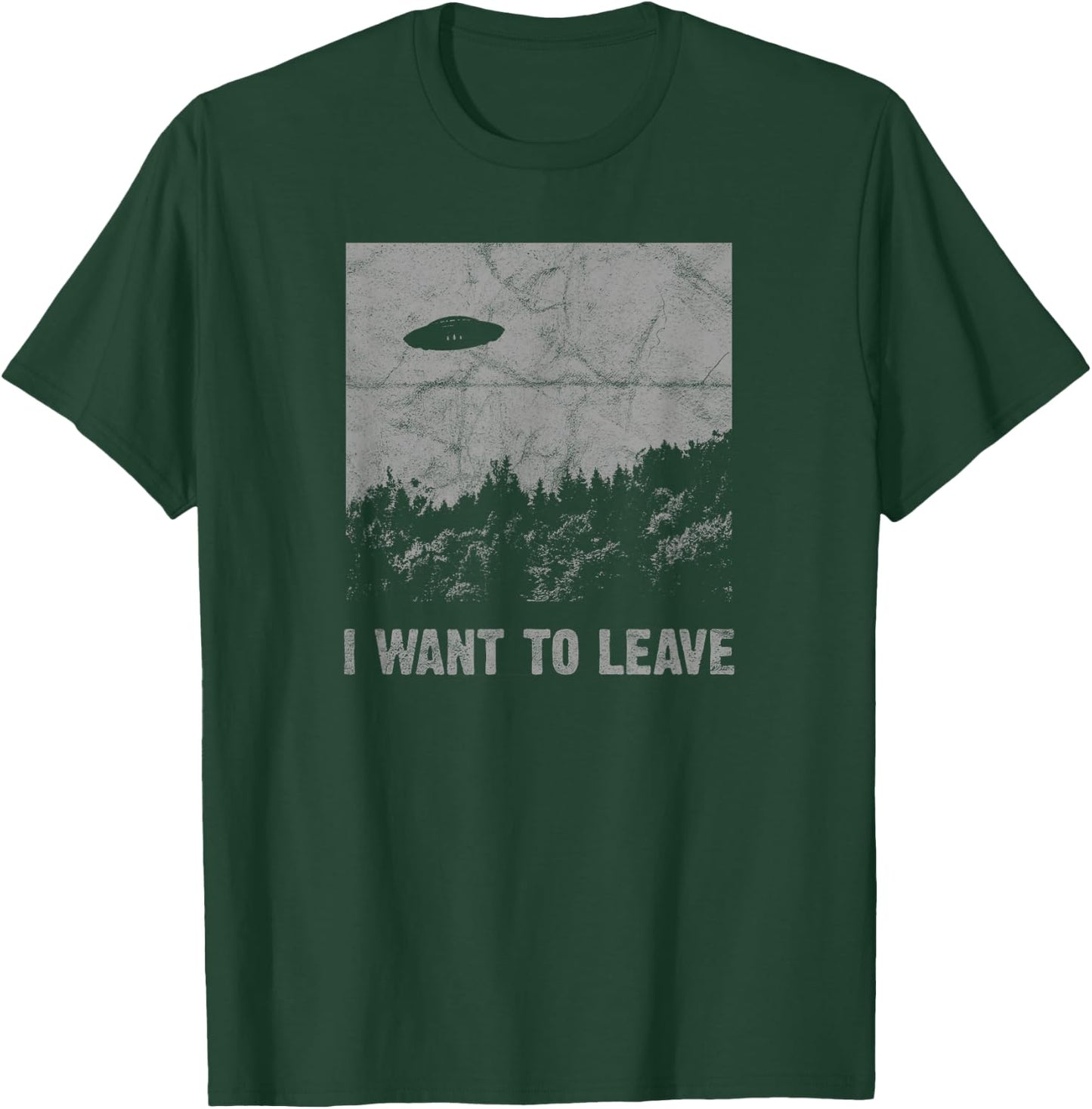 I Want to Leave UFO Roswell Alien Flying Saucer Conspiracy T-Shirt - T-Shirt | Forest