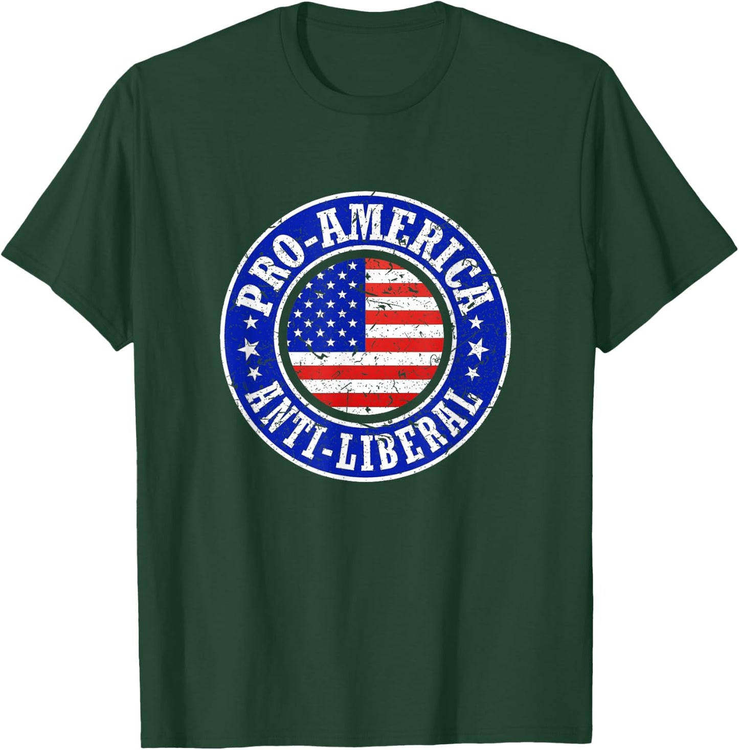 Pro America Anti Liberal Men Women Republican Conservative T-Shirt - T-Shirt | Forest