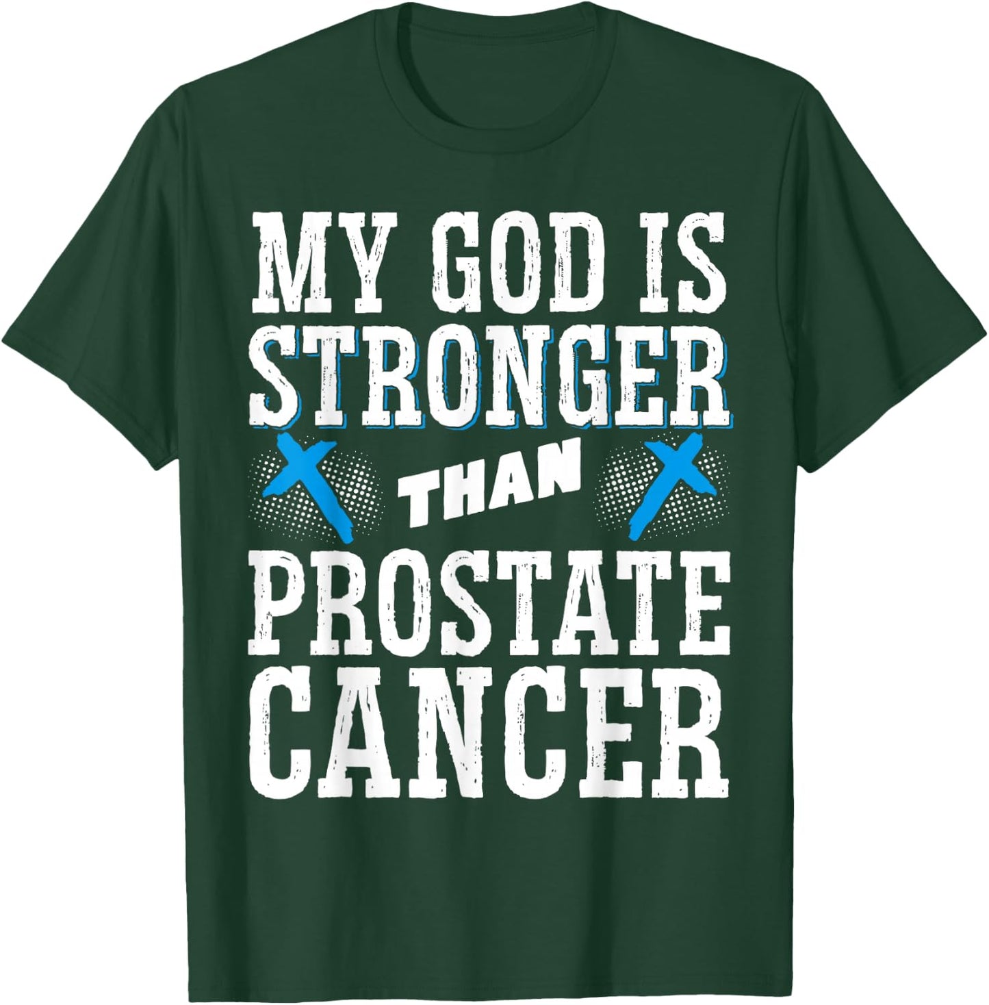 My God Is Stronger Than Prostate Cancer T-Shirt - T-Shirt | Forest