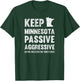 Keep Minnesota Passive Aggressive Or Whatever T-Shirt - T-Shirt | Forest