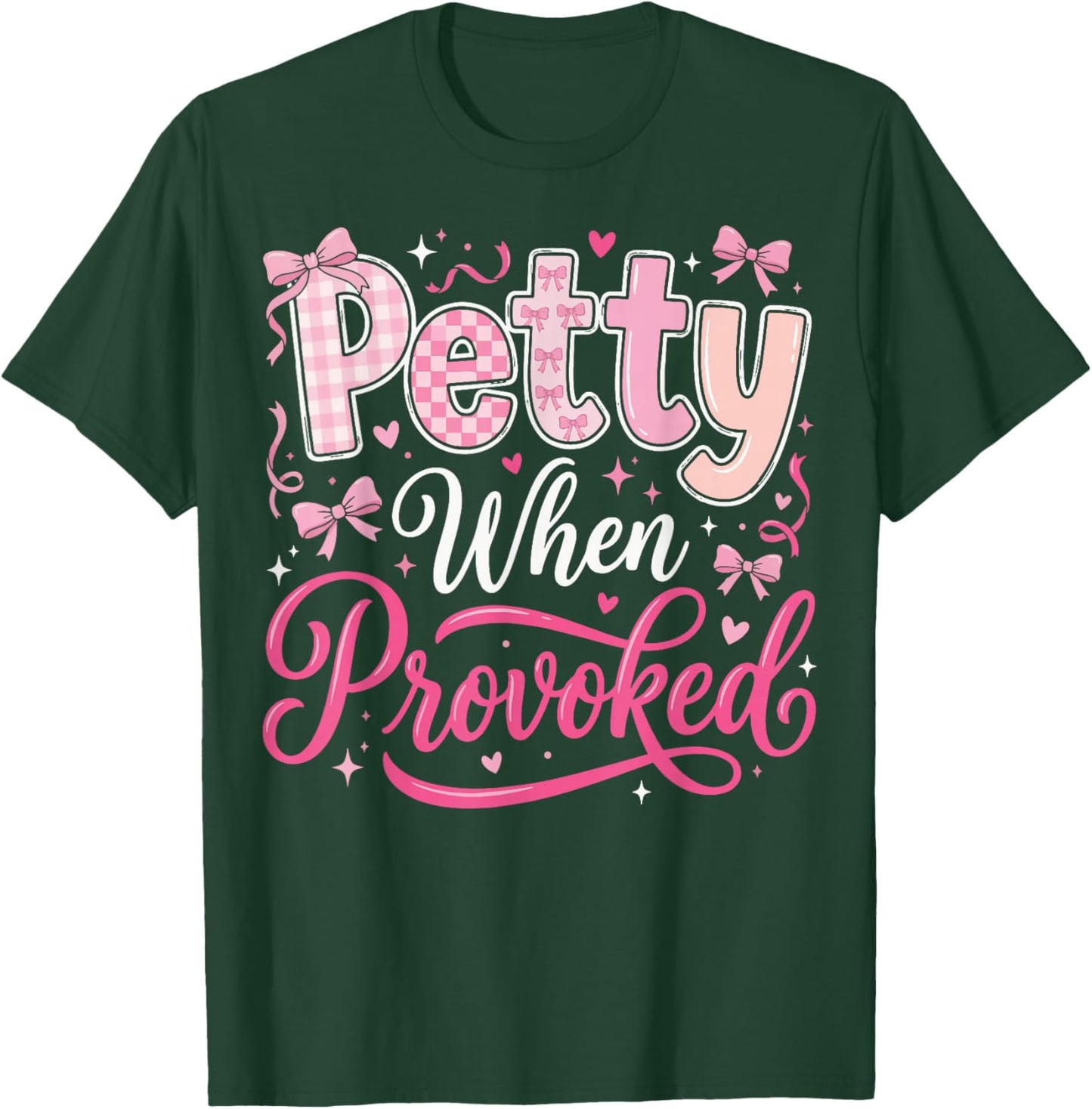 Petty When Provoked T-Shirt - T-Shirt | Forest