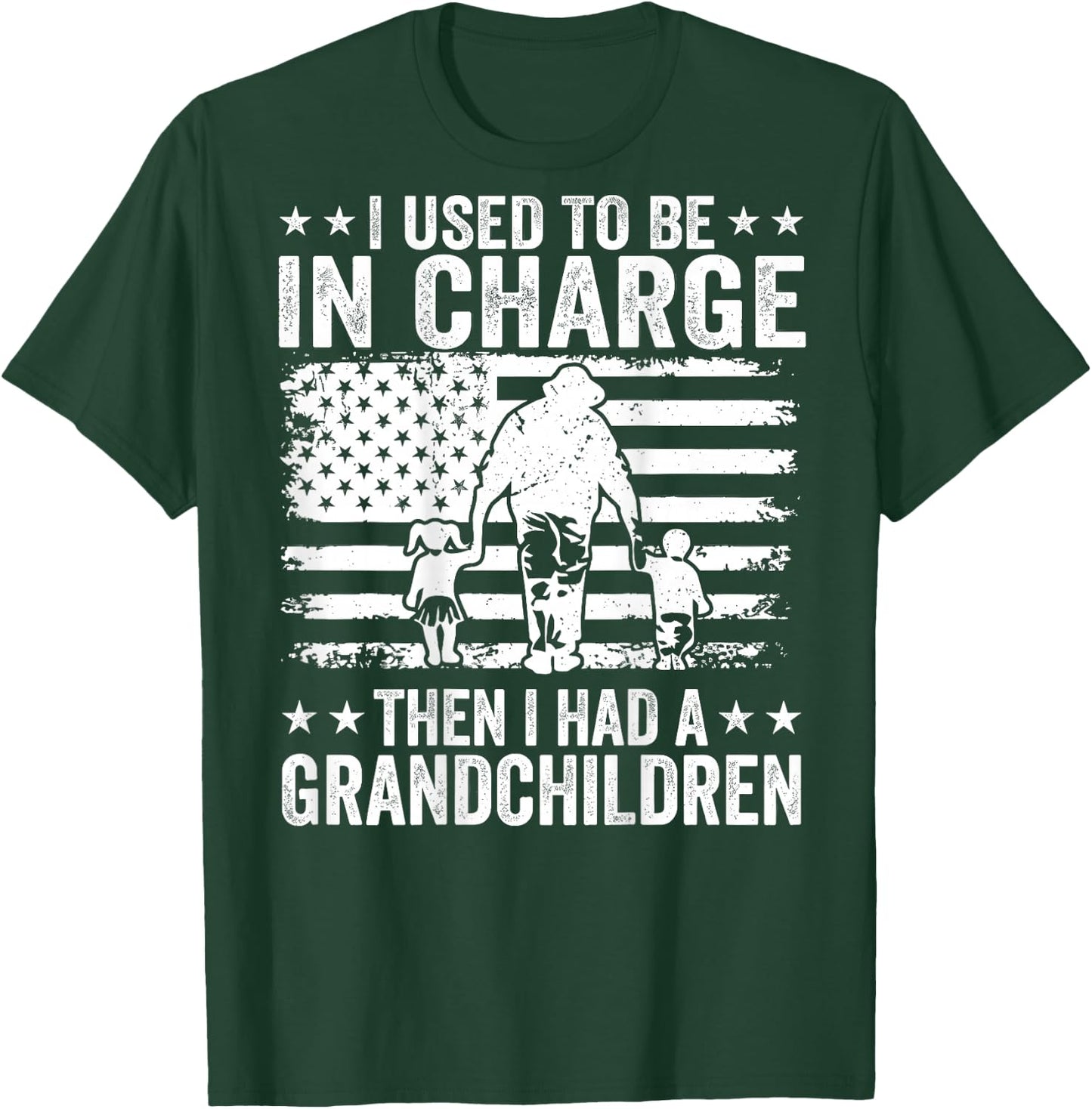 I Used to Be in Charge Then I Had A Grandchildren (On Back) T-Shirt - T-Shirt | Forest