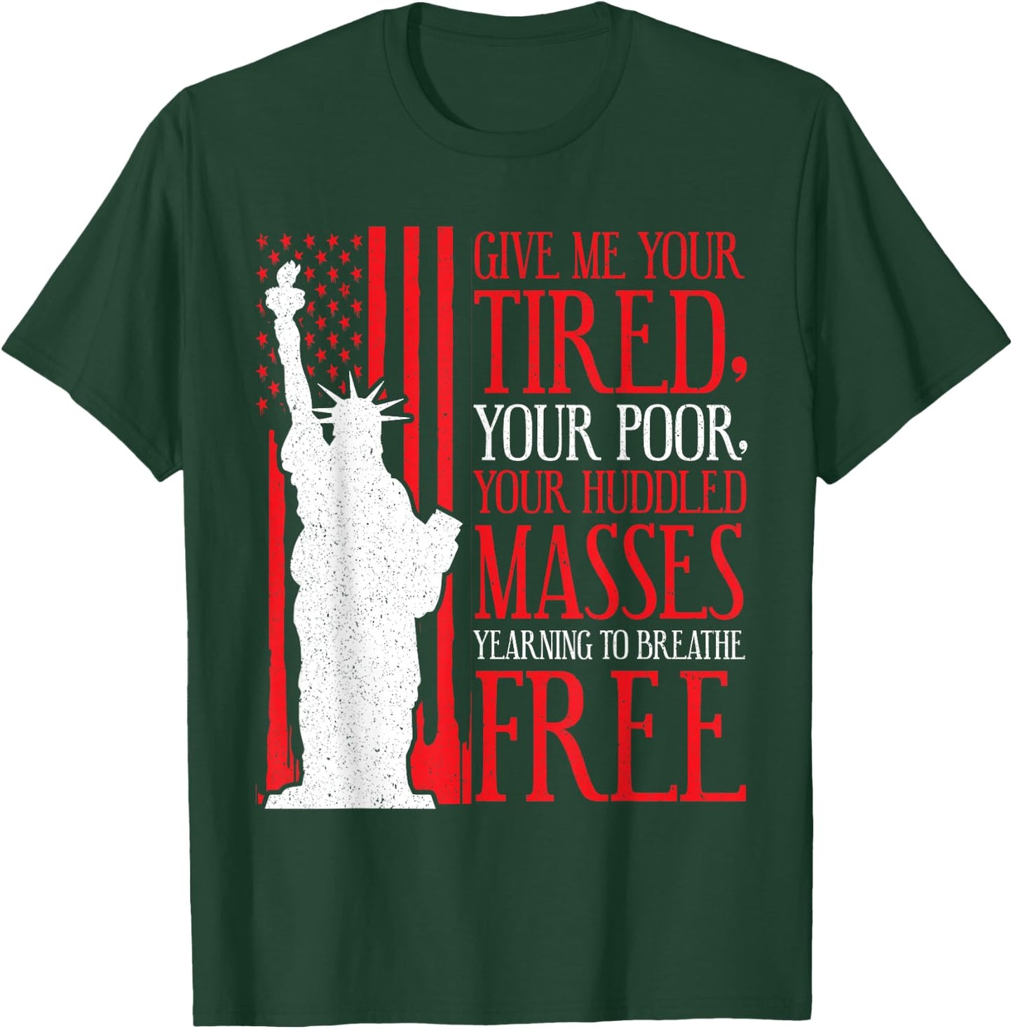 Statue of Liberty T Shirt - Give Me Your Tired Your Poor T-Shirt - T-Shirt | Forest