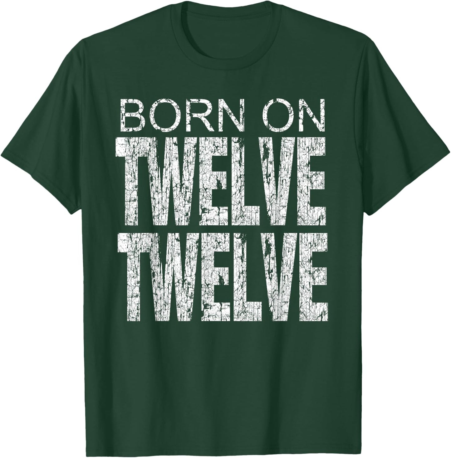 Born on 12-12 December 12th Birthday & Women T-Shirt - T-Shirt | Forest