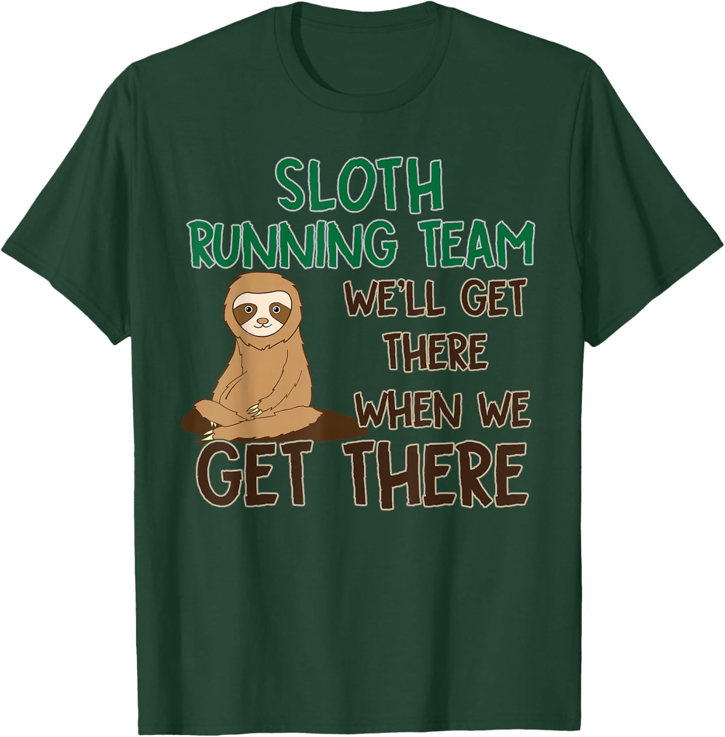 Sloth Running Team Shirt We'll Get There When We Get There T-Shirt - T-Shirt | Forest