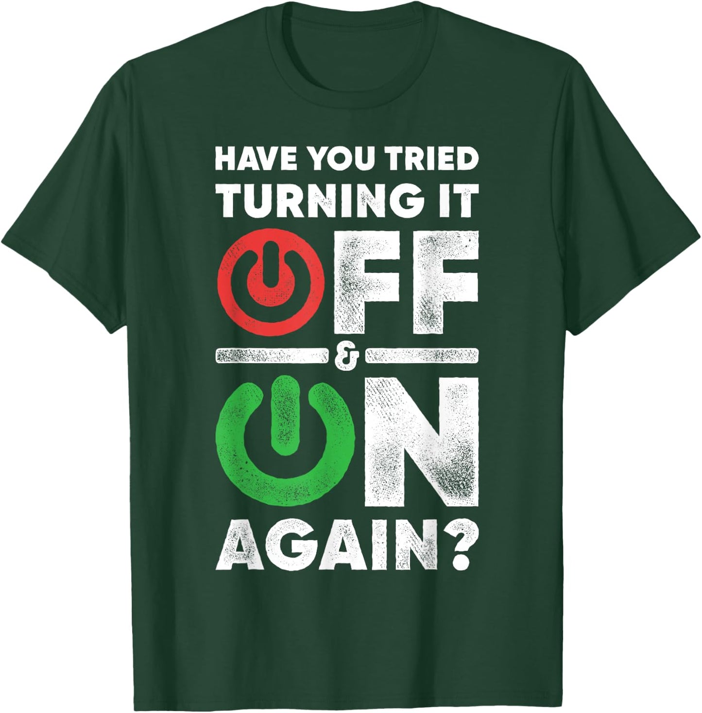 Off And On Again Funny Computer Programming IT Technician T-Shirt - T-Shirt | Forest