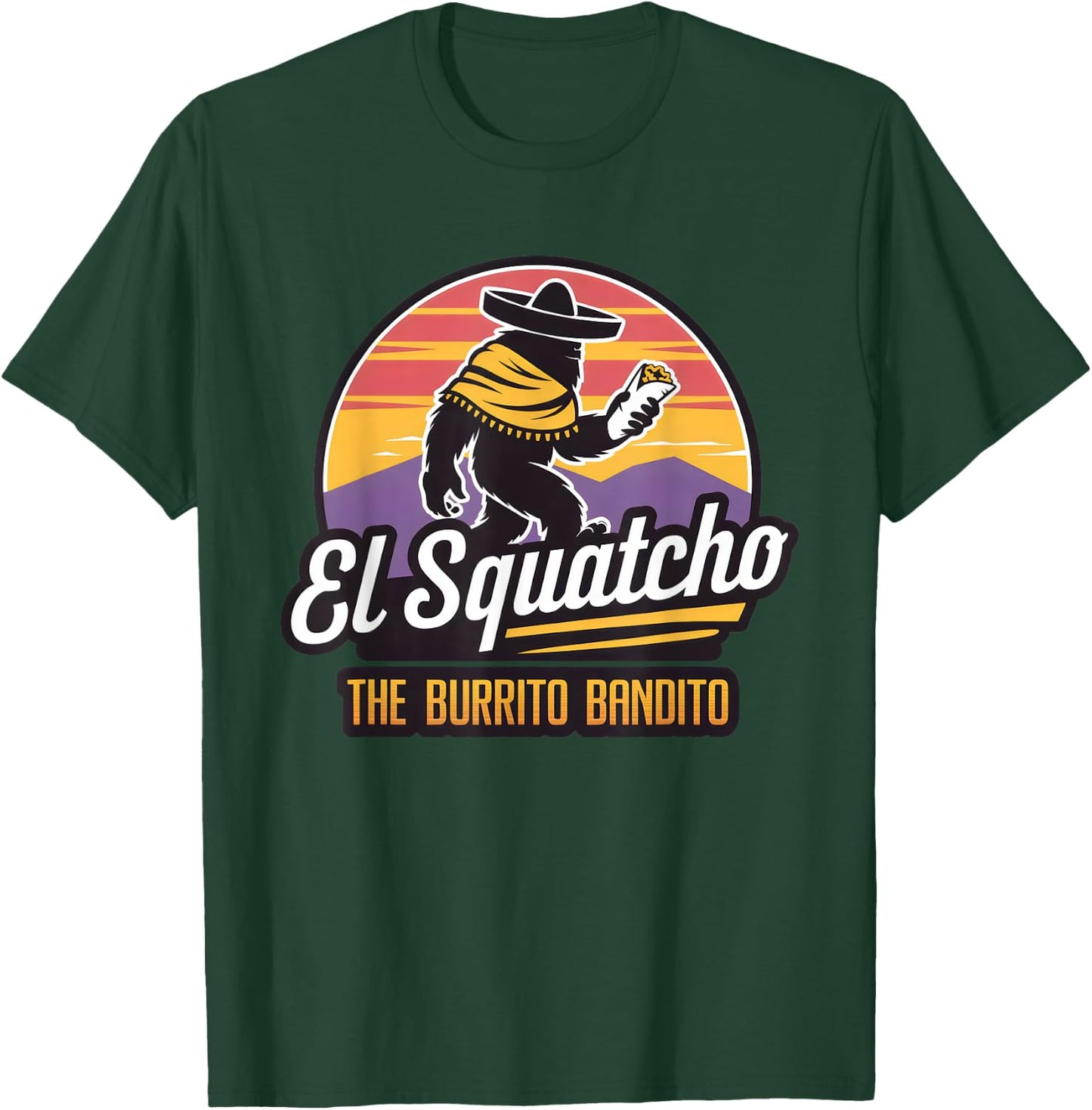 The Burrito Bandito, Bigfoot, Sasquatch, and El Squatcho T-Shirt - T-Shirt | Forest