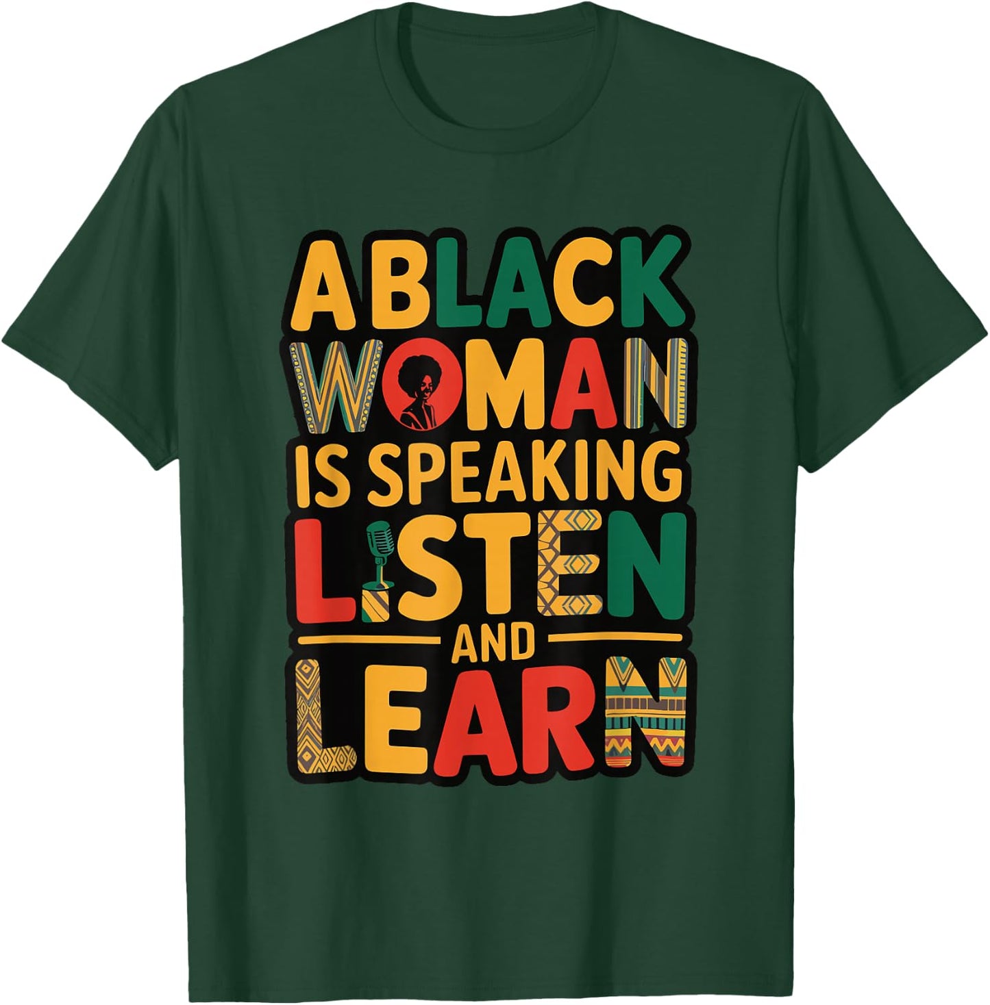 A Black Woman Is Speaking Listen And Learn T-Shirt - T-Shirt | Forest