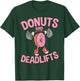 Donuts and Deadlifts Funny Workout Weightlifting T-Shirt - T-Shirt | Forest