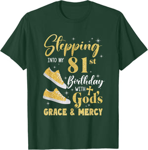 Stepping Into My 81St Birthday With Gods Grace And Mercy T-Shirt - T-Shirt | Forest