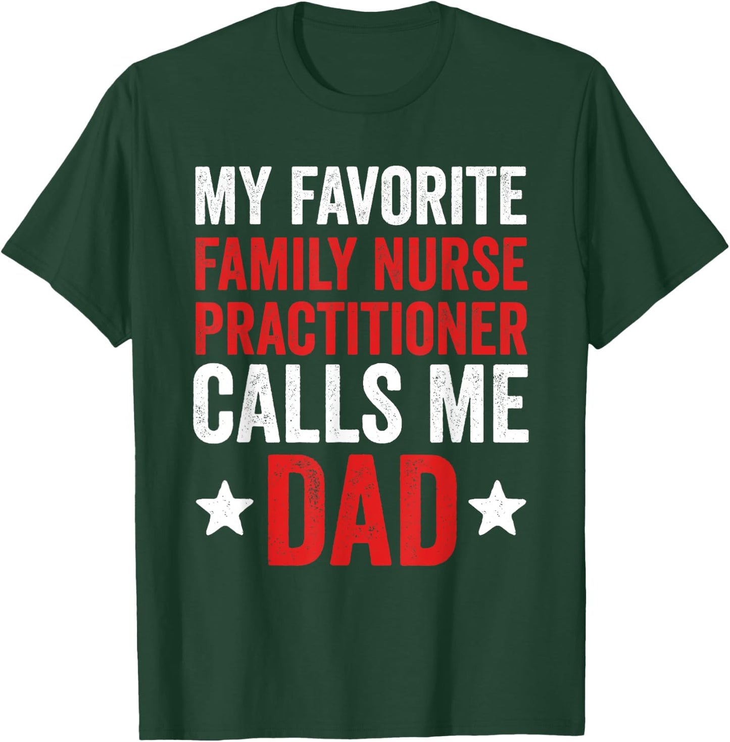 Proud Dad Of A Family Nurse Practitioner Daughter Father T-Shirt - T-Shirt | Forest