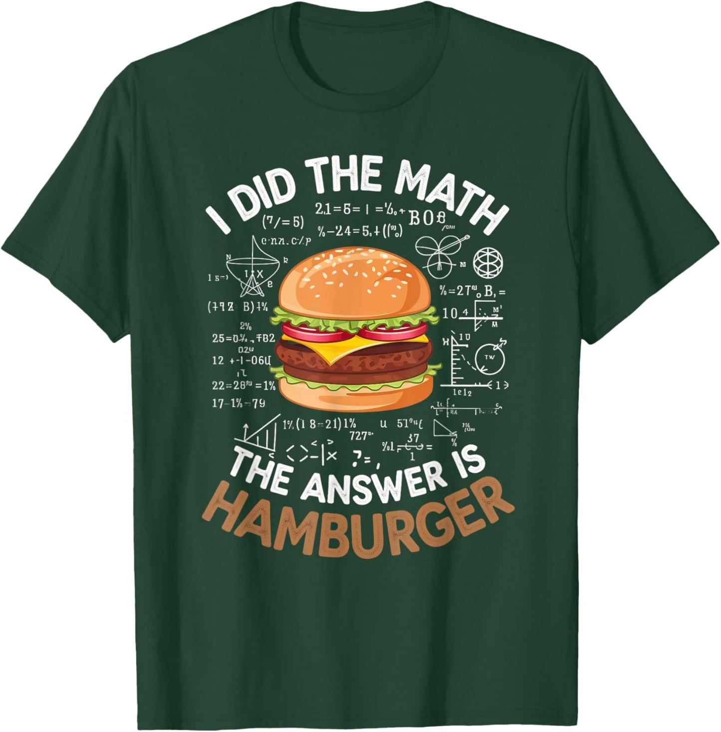 Food Lovers I Did The Math Answer Is Hamburger T-Shirt - T-Shirt | Forest