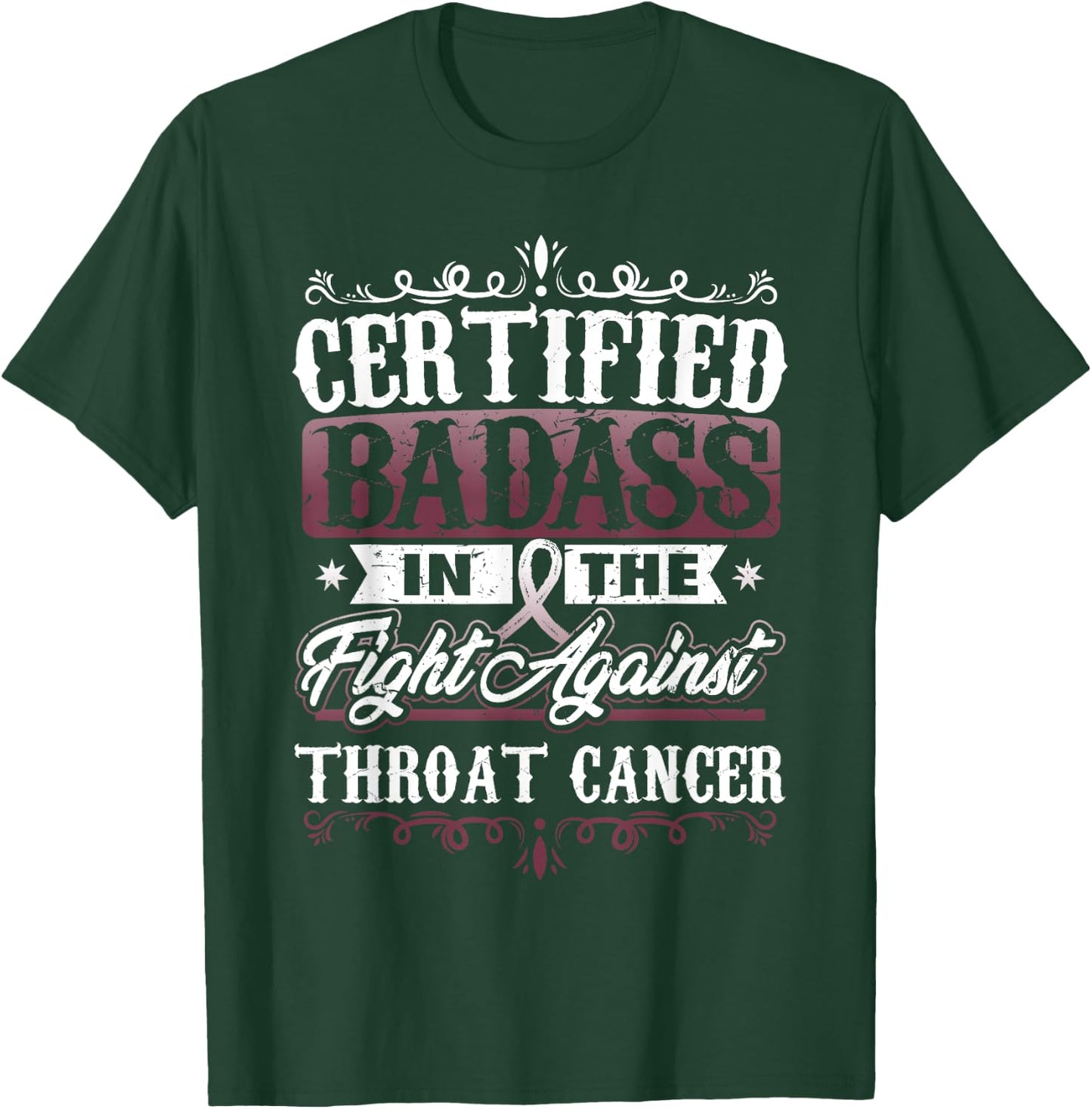 Certified Badass against Throat Cancer Awareness T-Shirt - T-Shirt | Forest