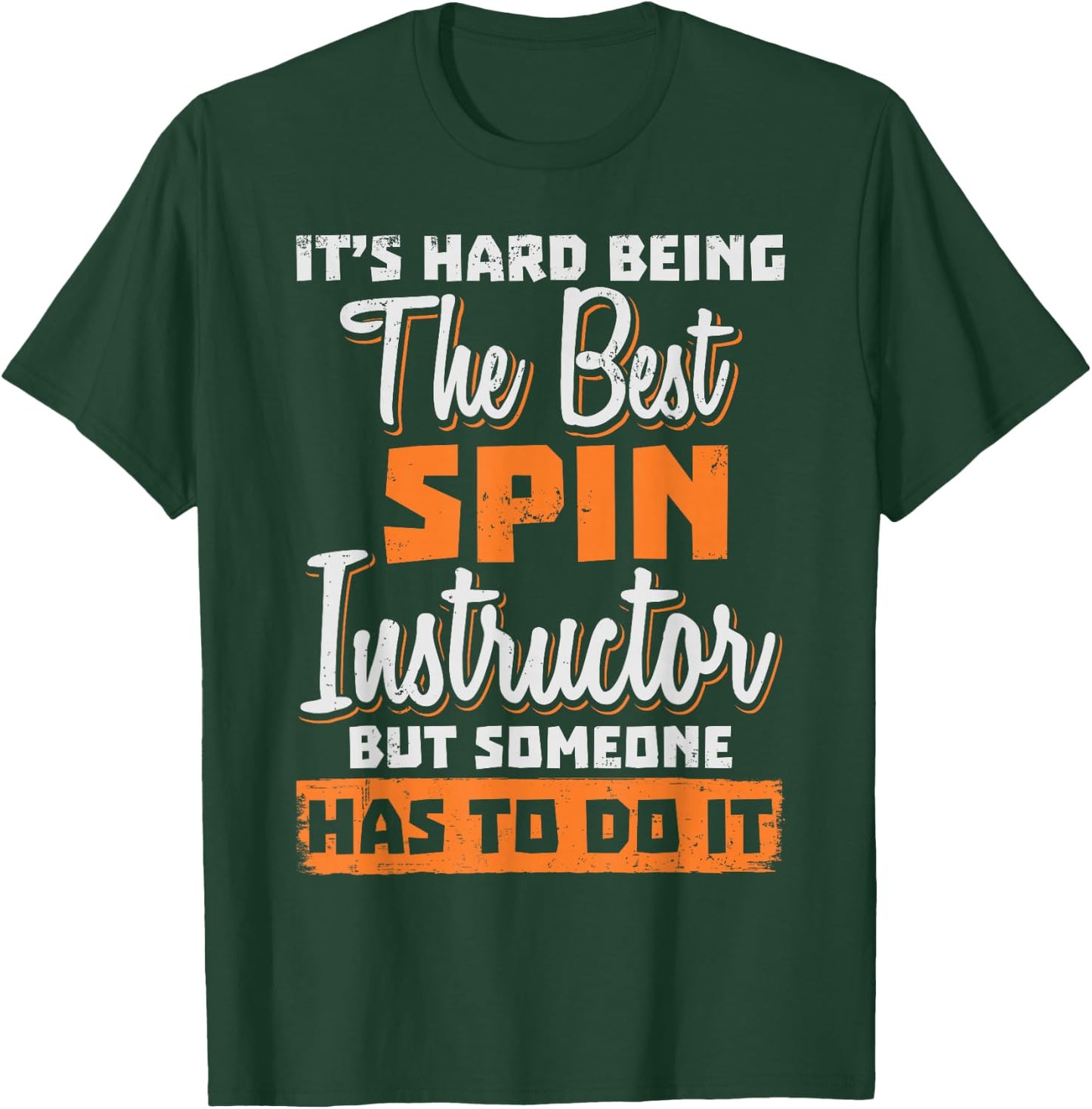 Spin Instructor Teacher - Being The Best T-Shirt - T-Shirt | Forest