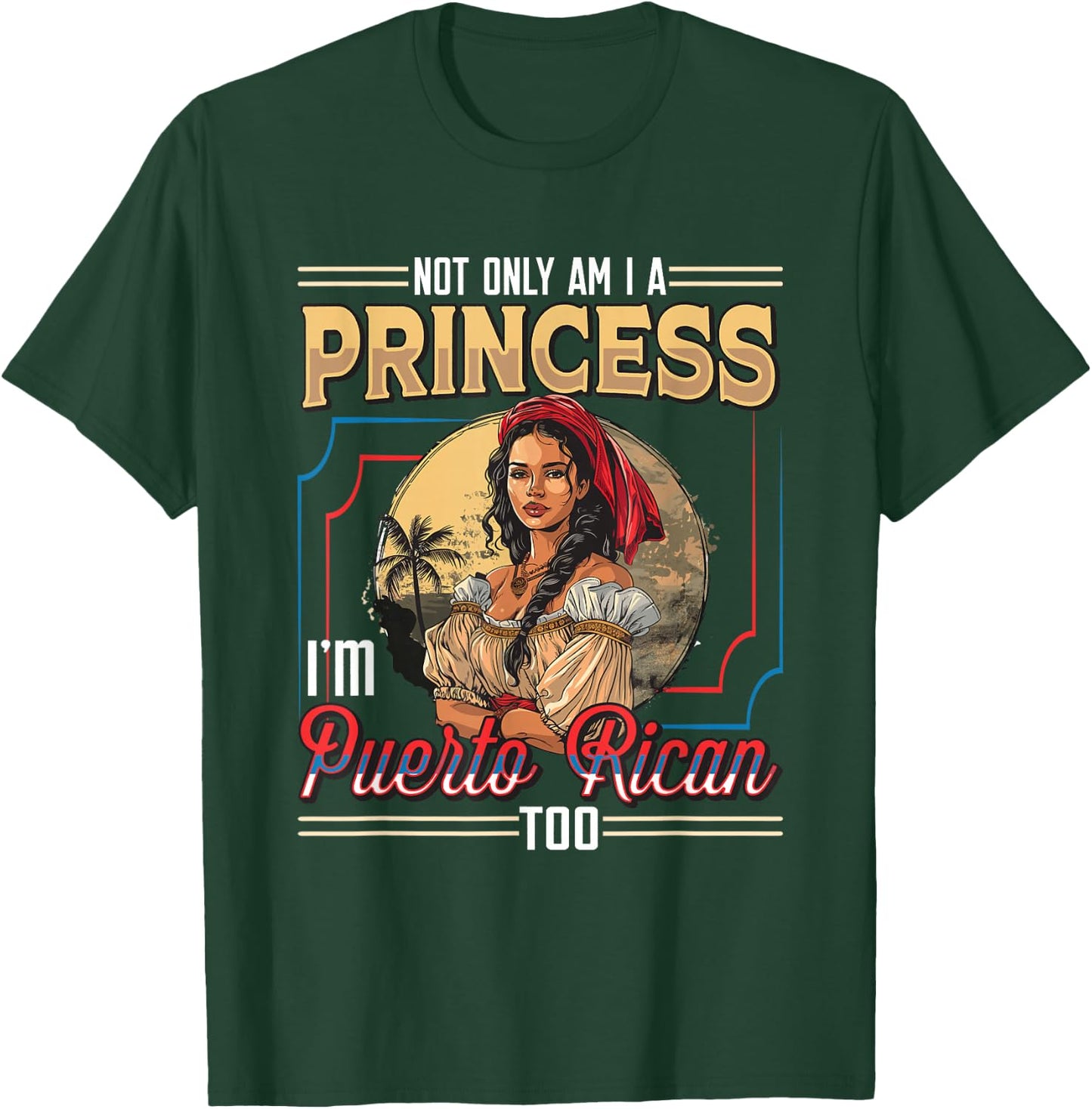 Puerto Rican Princess I'm Puerto Rican T-Shirt - T-Shirt | Forest