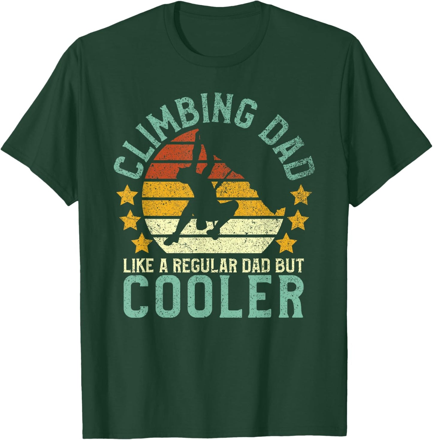 Rock Climbing Dad | Mountain Climber Funny Father's Day Gift T-Shirt - T-Shirt | Forest