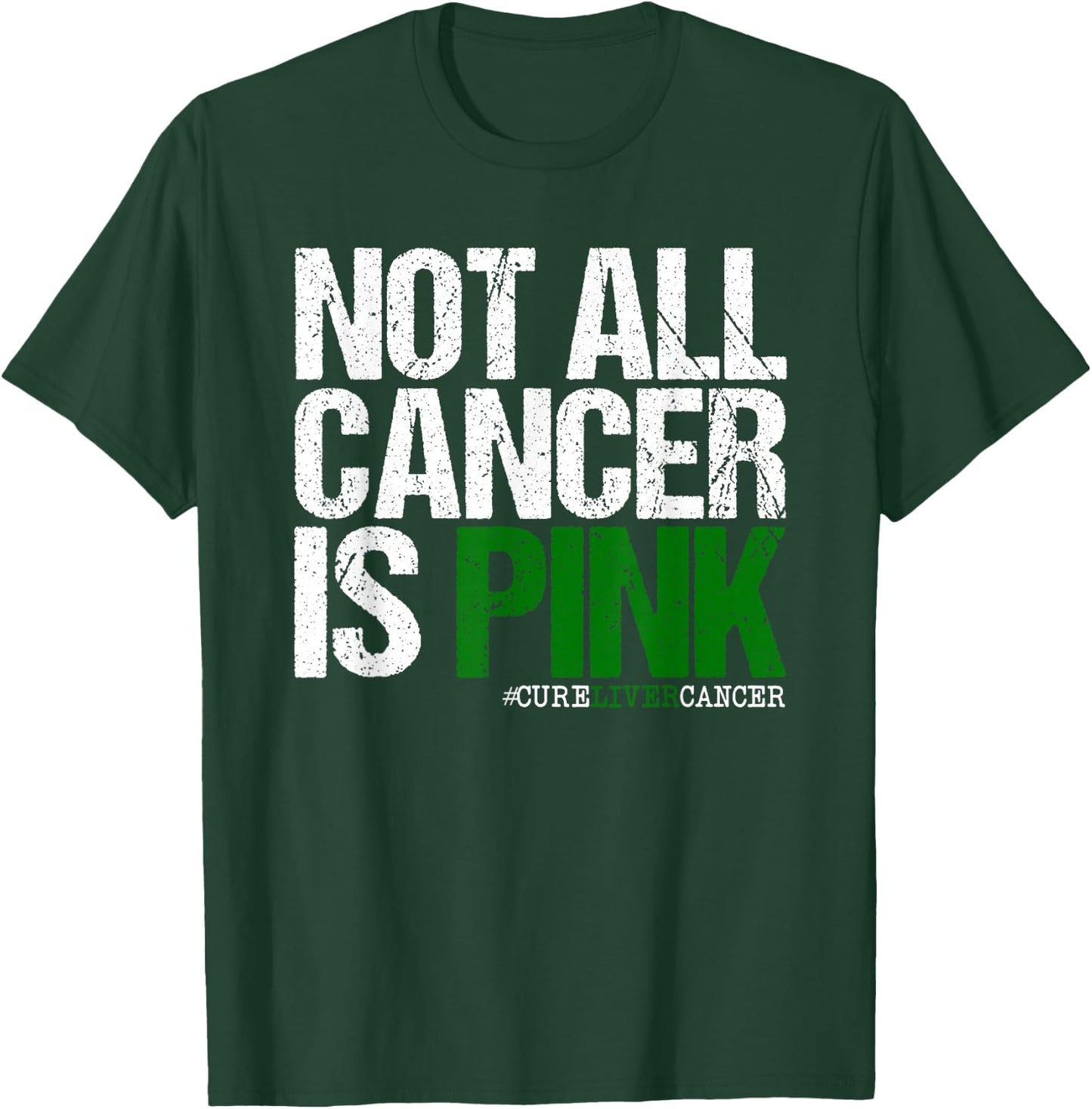 Not All Cancer is Pink Ribbon Liver Cancer Awareness T-Shirt - T-Shirt | Forest