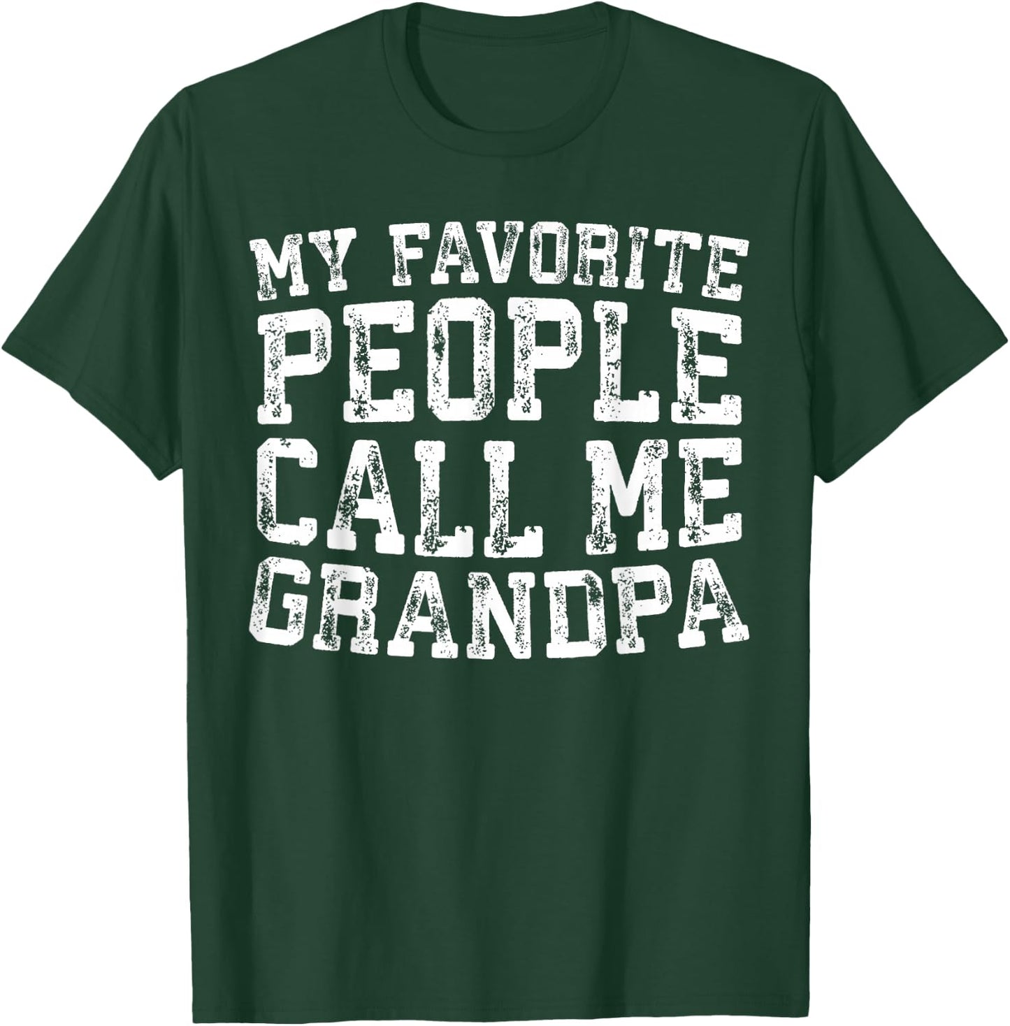 My Favorite People Call Me Grandpa Shirt Men Fathers Day T-Shirt - T-Shirt | Forest