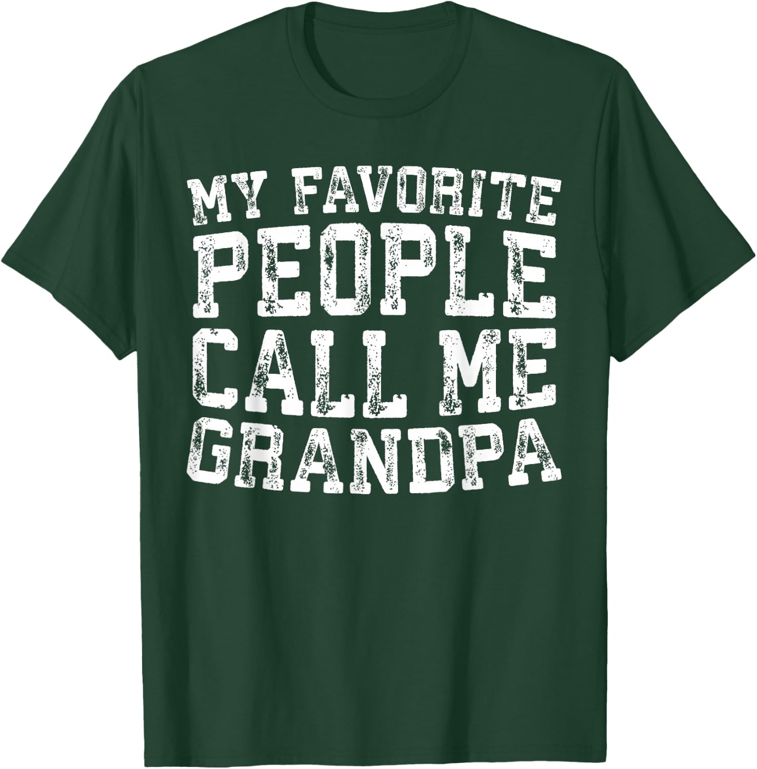 My Favorite People Call Me Grandpa Shirt Men Fathers Day T-Shirt - T-Shirt | Forest