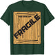 Fragile Shirt Halloween Christmas Costume Movie Shirt T-Shirt - T-Shirt | Forest