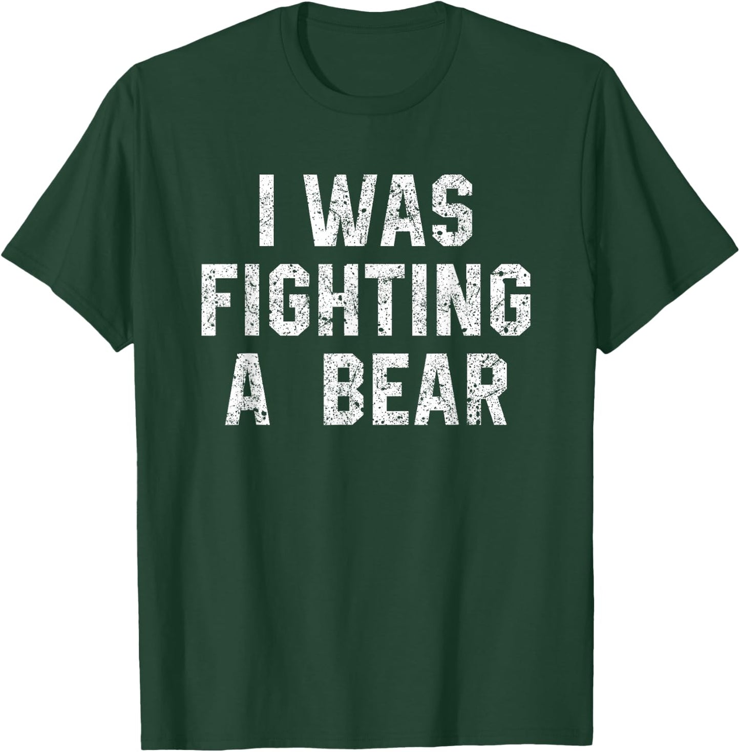 I Was Fighting A Bear Shirt Funny Injury Recovery T-Shirt - T-Shirt | Forest