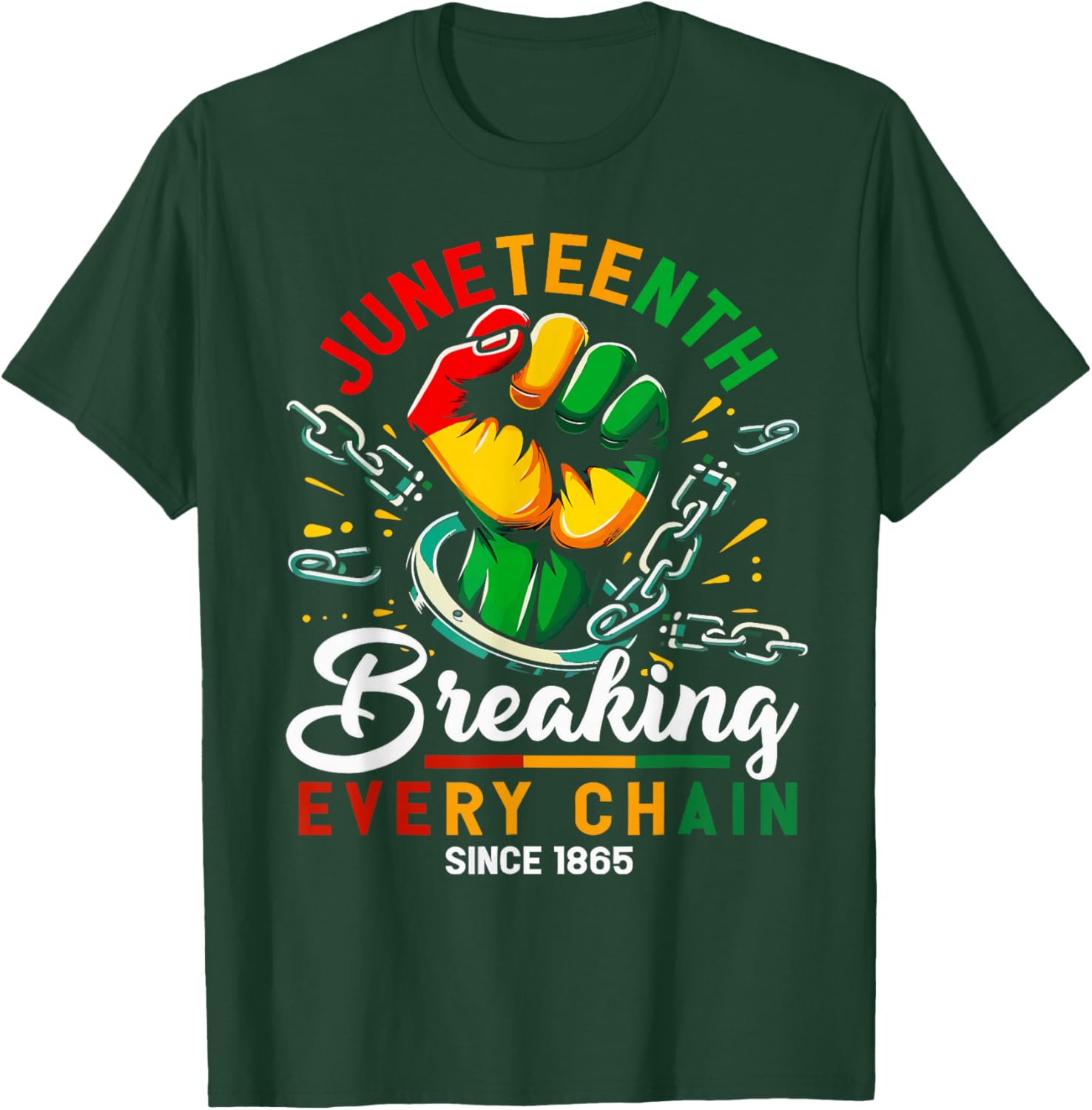 Juneteenth Breaking Every Chain Since 1865 T-Shirt - T-Shirt | Forest