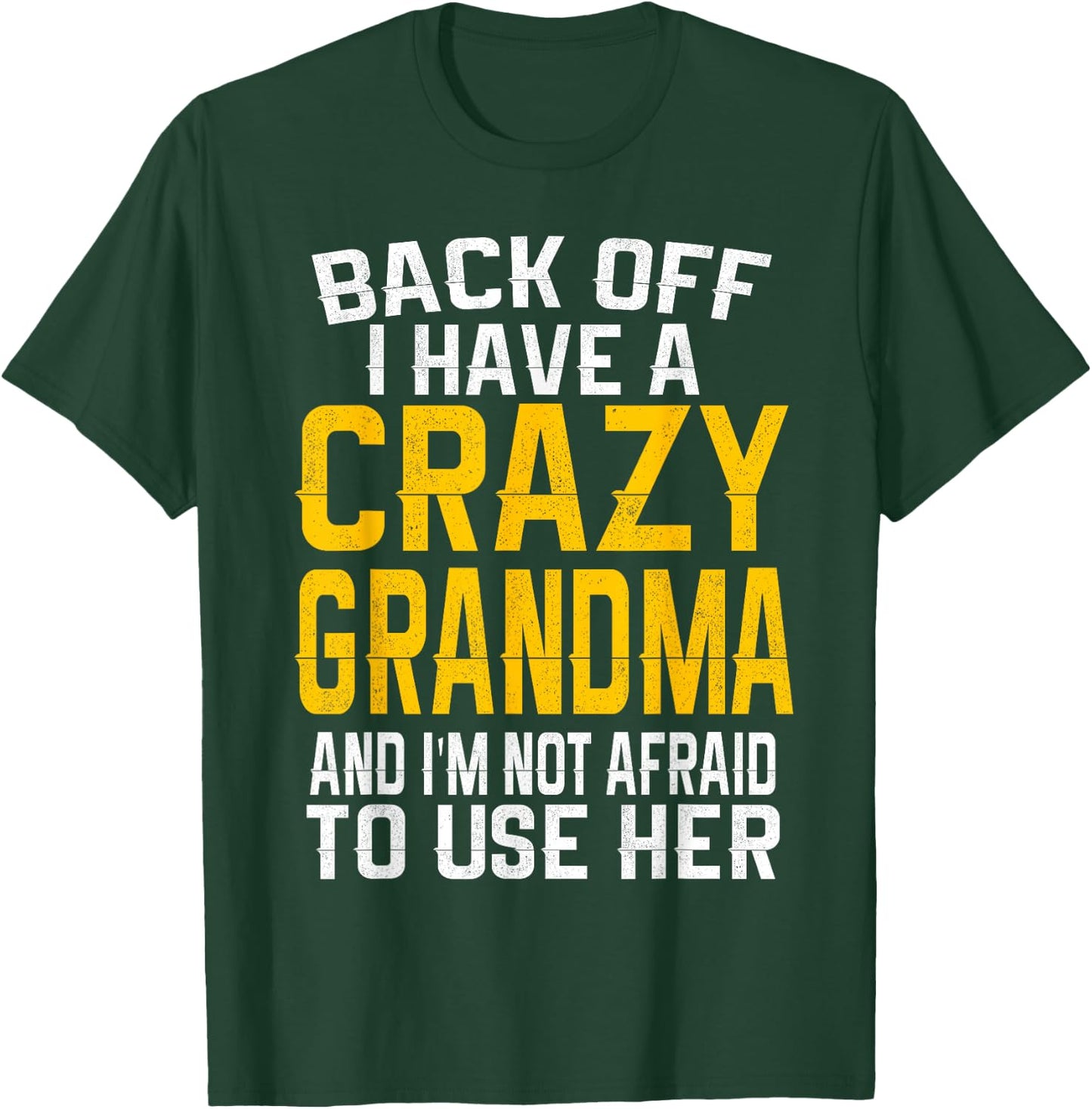 Back Off I Have A Crazy Grandma Funny Grandmother Gift Shirt T-Shirt - T-Shirt | Forest