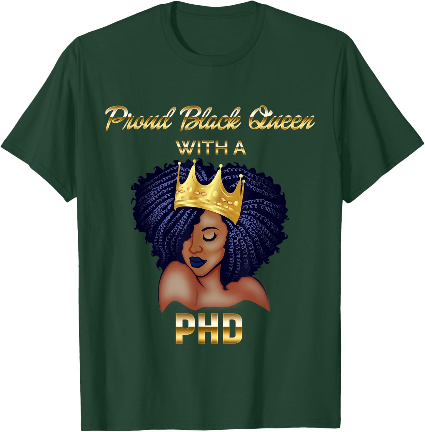 Proud Black Queen PhD Doctorate Degree Graduation T-Shirt - T-Shirt | Forest