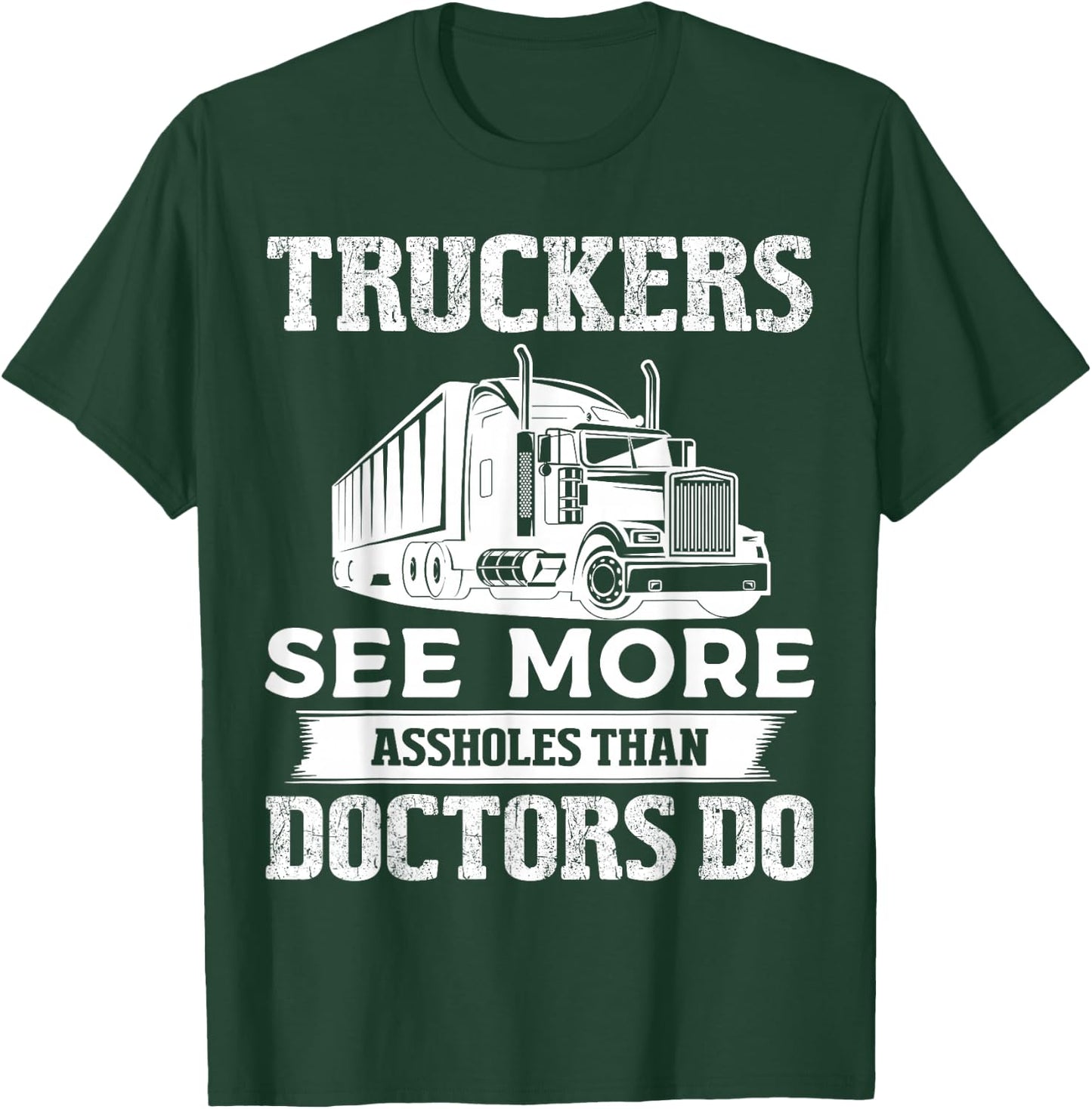 Truckers See More Funny Truck Driver Gifts for Trucking Dads T-Shirt - T-Shirt | Forest