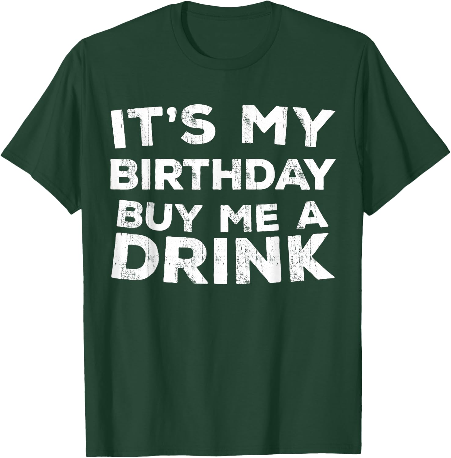 It's My Birthday Buy Me A Drink Shirt Men Women Birthday T-Shirt - T-Shirt | Forest