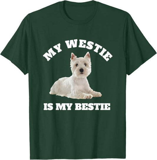 My Westie is My Bestie, West Highland Terrier Dog Owner T-Shirt - T-Shirt | Forest