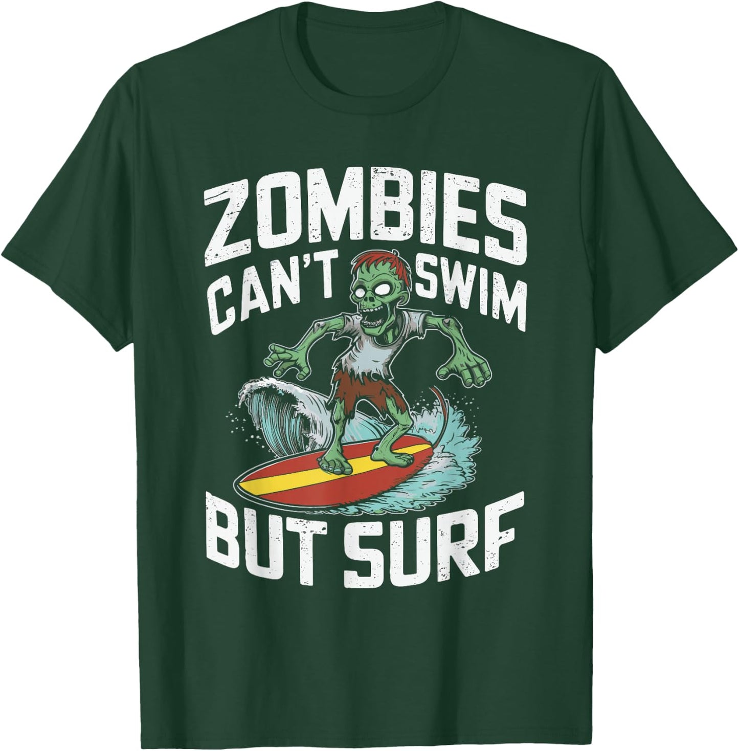 Zombies Can't Swim But Surf T-Shirt - T-Shirt | Forest