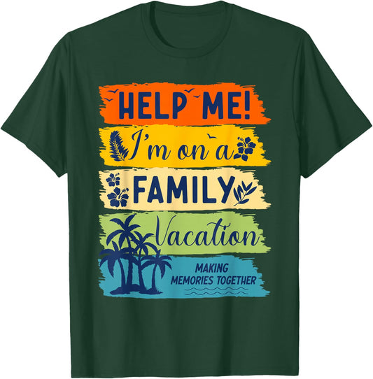 Help Me I'm On A Family Vacation Shirt Funny Family Vacation T-Shirt - T-Shirt | Forest