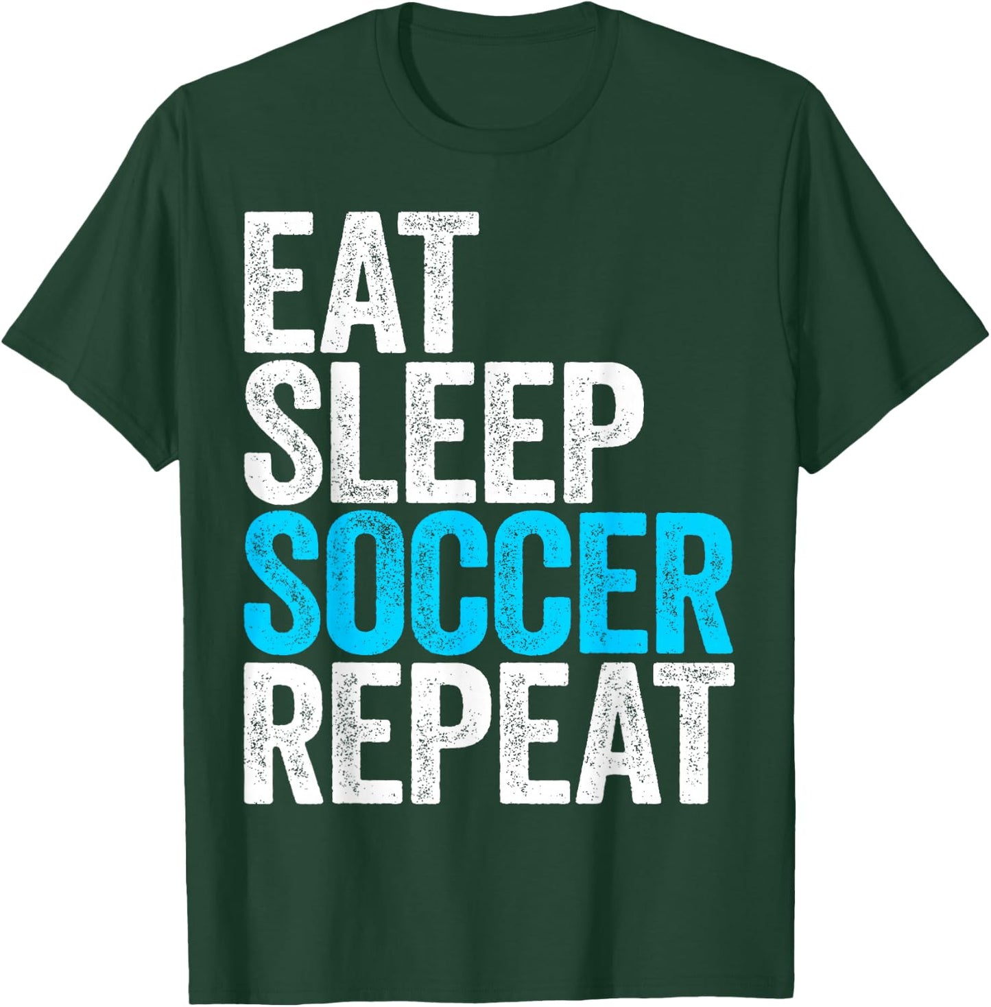 Eat Sleep Soccer Repeat Shirt Men Women Kids Lover Fan T-Shirt - T-Shirt | Forest