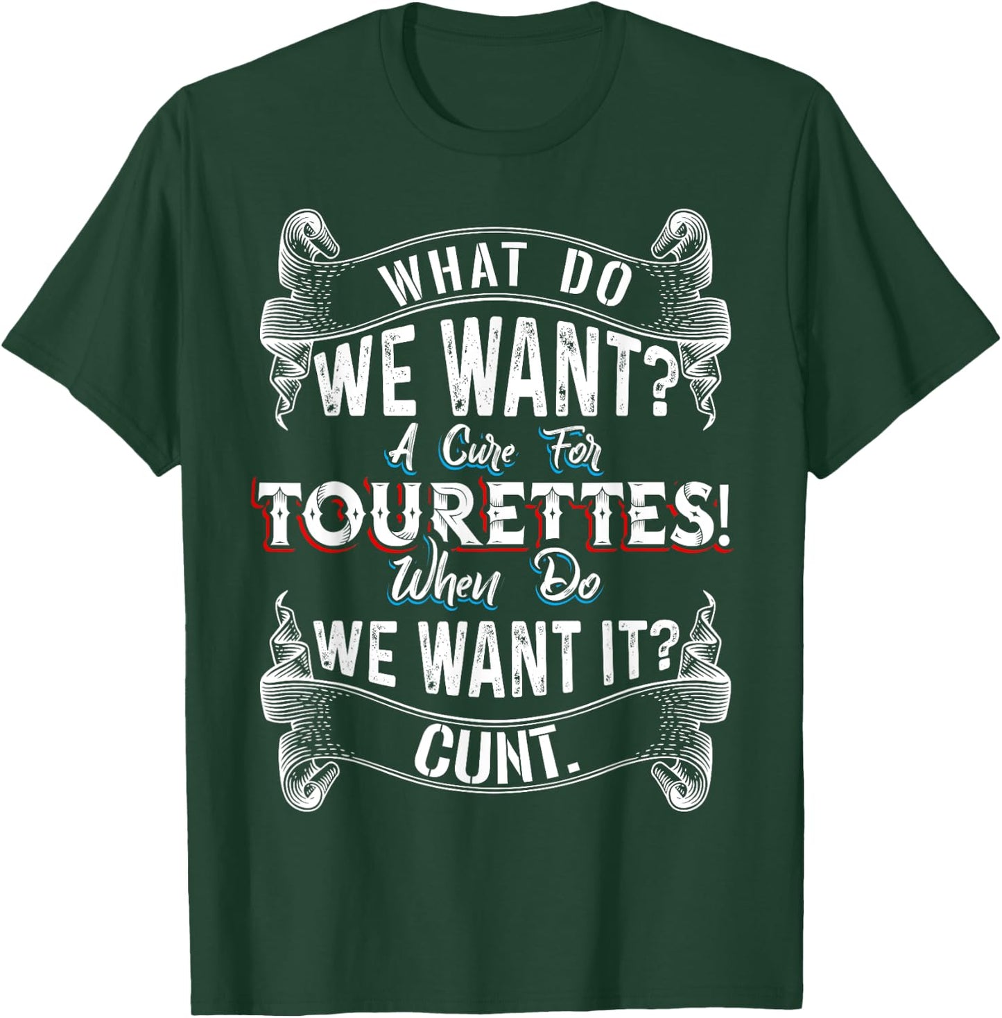 Funny What Do We Want - A Cure For Tourettes T-Shirt - T-Shirt | Forest